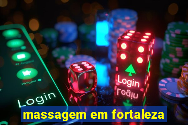 massagem em fortaleza